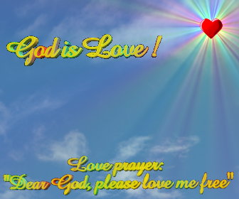 "Dear God Please Love me Free"